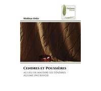 Cendres et Poussières Au lieu de maudire les ténèbres allume une bougie - Mokhtar Kebir - Muse Editions - Poche - Roman
