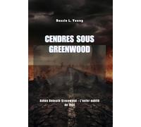 Cendres sous Greenwood: Ashes Beneath Greenwood - L'enfer oublié de 1921