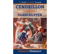 Cendrillon and the Glass Slipper: The French ‘Cinderella’ Fairytale