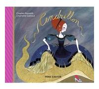 Cendrillon Charlotte Gastaut (Auteur), Charlotte Gastaut (Illustration), Charles Perrault (Auteur)