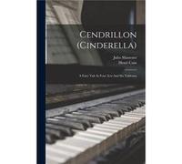 Cendrillon cinderella A Fairy Tale In Four Acts And Six Tableaux - Jules Massenet - Creative Media Partners LLC - Livre en Anglais Jules MassenetJules Massenet (Auteur)