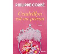 Cendrillon est en prison - Philippe Corbe - Grasset - broché - Roman