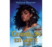 Cendrillon est morte (broché) Kalynn Bayron (Auteur), Nicolas Ancion (Traduction), Axelle Demoulin (Traduction)