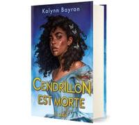 Cendrillon est morte (relié collector) Kalynn Bayron (Auteur), Nicolas Ancion (Traduction), Axelle Demoulin (Traduction)
