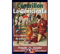 Cendrillon - La Cenicienta: Bilingue avec le texte parallèle - Textos bilingües en paralelo: Français-Espagnol / Francés-Español
