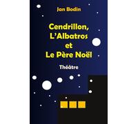 Cendrillon, l'Albatros et le père Noël: Théâtre