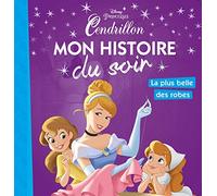 CENDRILLON - Mon Histoire du Soir - La plus belle des robes - Disney Princesses