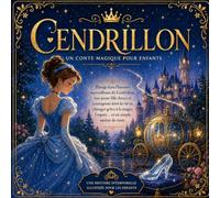 Cendrillon: Un conte magique illustré pour enfants
