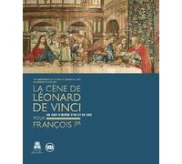 Cene de leonard de vinci pour francois ier (La)