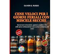 Cene Veloci per i Giorni Feriali con Miscele Secche: Basi pronte in barattolo, aggiunte semplici e liste della spesa settimanali per una cucina in dispensa più veloce