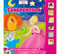 Cenerentola. Ascolta le fiabe. Ediz. a colori