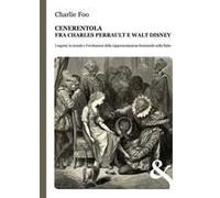 Cenerentola. Fra Charles Perrault E Walt Disney