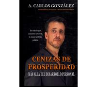 Cenizas de Prosperidad - Más allá del Desarrollo Personal: Cómo progresar en la vida y superar la adversidad.