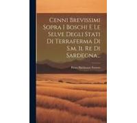 Cenni Brevissimi Sopra I Boschi E Le Selve Degli Stati Di Terraferma Di S.M. Il Re Di Sardegna...