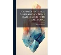 Cenni Di Statistica Mineralogica Degli Stati Di S.M. Il Re Di Sardegna...
