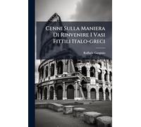 Cenni Sulla Maniera Di Rinvenire I Vasi Fittili Italo-greci