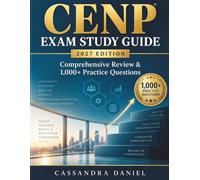 CENP Exam Study Guide 2027: PASS WITH CONFIDENCE, a Comprehensive Review, 1,000+ Practice Questions, and Detailed Answer Explanations for the Certified in Executive Nursing Practice Exam