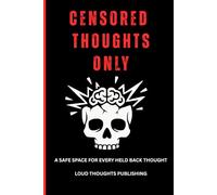CENSORED THOUGHTS ONLY: A Safe Space for Every Thought You’ve Been Holding Back, Funny Swear Word Journal and Gag Gift Notebook for Adults