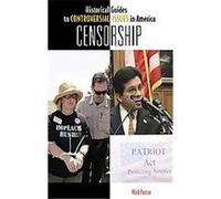 Censorship, Historical Guides to Controversial Issues in America Mark Paxton (Auteur)