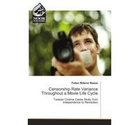 Censorship Rate Variance Throughout a Movie Life Cycle Tunisian cinema cases study from Independence to Revolution - Feten Ridene Raissi - Noor Publishing - broché - Etude