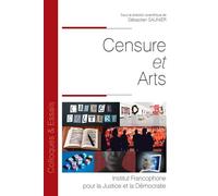 Censure et Arts - Sébastien Saunier - Inst.francophone Pour La Justice Et Democratie - broché - Etude