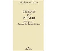 Censure Et Pouvoir - Trois Procès : Savonarole, Bruno, Galilée