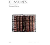 Censurés - Interdire, indexer, surveiller Emmanuel Pierrat (Auteur), Michael Quemener (Photographie)