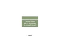 Census Of Canada, 1880-81. Recensement Du Canada (Volume I)