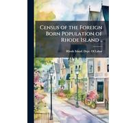Census of the Foreign Born Population of Rhode Island ..