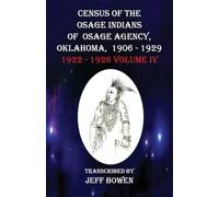 Census of the Osage Indians of Osage Agency, Oklahoma, 1906-1929: 1922-1926 Volume IV