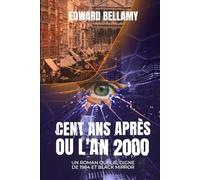 Cent ans après ou l’An 2000 (traduit): Un roman oublié, digne de 1984 et Black Mirror