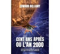 Cent ans après ou l'An 2000: Un roman oublié, digne de 1984 et Black Mirror