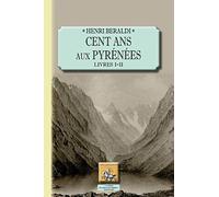 Cent ans aux Pyrénées: Livres 1 et 2