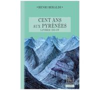 Cent Ans Aux Pyrénées - Livres 3 Et 4