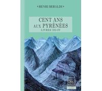 Cent Ans Aux Pyrénées - Livres 3 Et 4