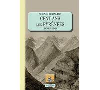 Cent ans aux Pyrénées: Livres 3 et 4