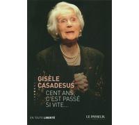 Cent ans, c'est passé si vite - Gisèle Casadesus - Le Passeur - broché - Biographie