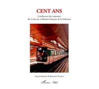 Cent Ans Conférences du centenaire des Cours de civilisation française de la Sorbonne - Collectif - L'harmattan - broché - Essai