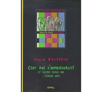 Cent ans d' homosexualite et autres essais sur l'amour Grec - David M. Halperin - Epel Eds - broché - Essai