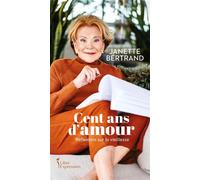 Cent ans d'amour. pistes de reflexion sur la vieillesse Pistes de réflexion sur la vieillesse - Janette Bertrand - Libre Expression - broché - Biographie