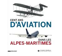 Cent ans d'aviation dans les Alpes-Maritimes