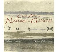 Cent ans de nature a geneve 1906 - 2006 - Robert Hainard - Slatkine - relié - Etude