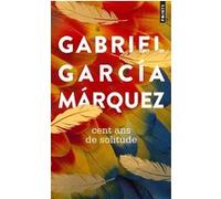 Cent ans de solitude Gabriel García Márquez (Auteur), Carmen Durand (Traduction), Claude Durand (Traduction)