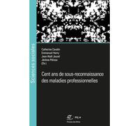 Cent ans de sous-reconnaissance des maladies professionnelles