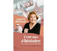 Cent ans d'Histoire: Vous m'avez raconté le Québec