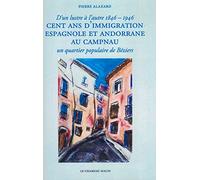 Cent ans d'immigration espagnole et andorrane au campnau: D'UN LUSTRE À L'AUTRE - UN QUARTIER POPULAIRE DE BÉZIERS