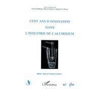 Cent ans d'innovation dans l'industrie de l'aluminium