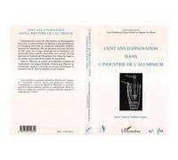 Cent Ans D'innovation Dans L'industrie Aluminium
