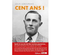 Cent ans ! Les petits bonheurs d'un paysan de l'Ouest