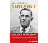 Cent ans ! Les petits bonheurs d'un paysan de l'Ouest - Lucienne Lebourdais - Ouest France - broché - Roman